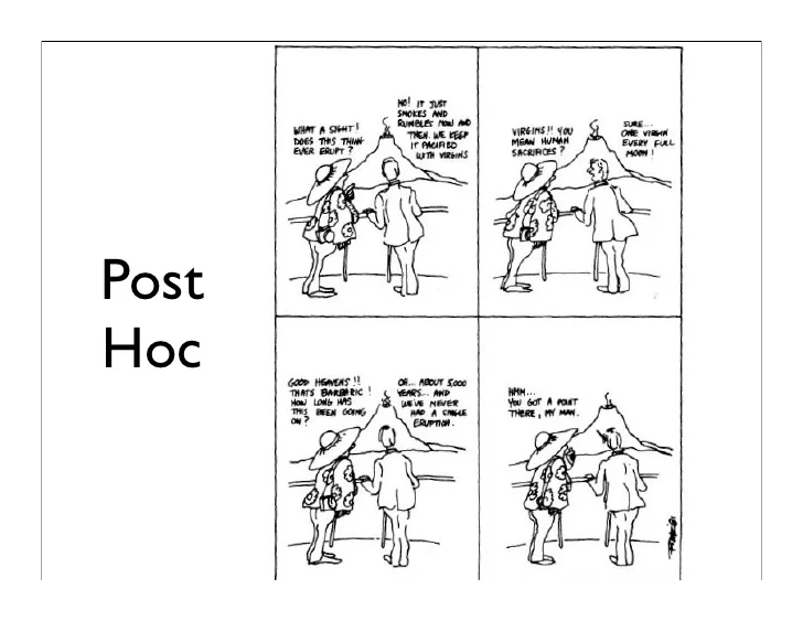 <p>Assuming causation just because one thing follows another; after this, therefore, because of this.</p>