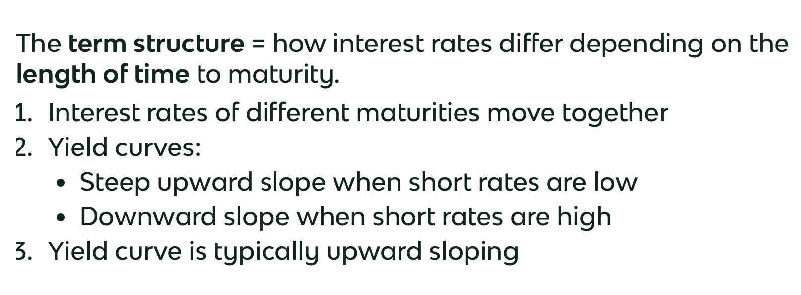 <p class=""></p><ol><li><p class=""><strong>Expectations Theory</strong>: explains (1) and (2)</p></li><li><p class=""><strong>Market Segmentation Theory</strong>: explains (3)</p></li><li><p class=""><strong>Liquidity Premium Theory</strong>: explains all three by combining the above two</p><p class=""></p></li></ol><p></p>