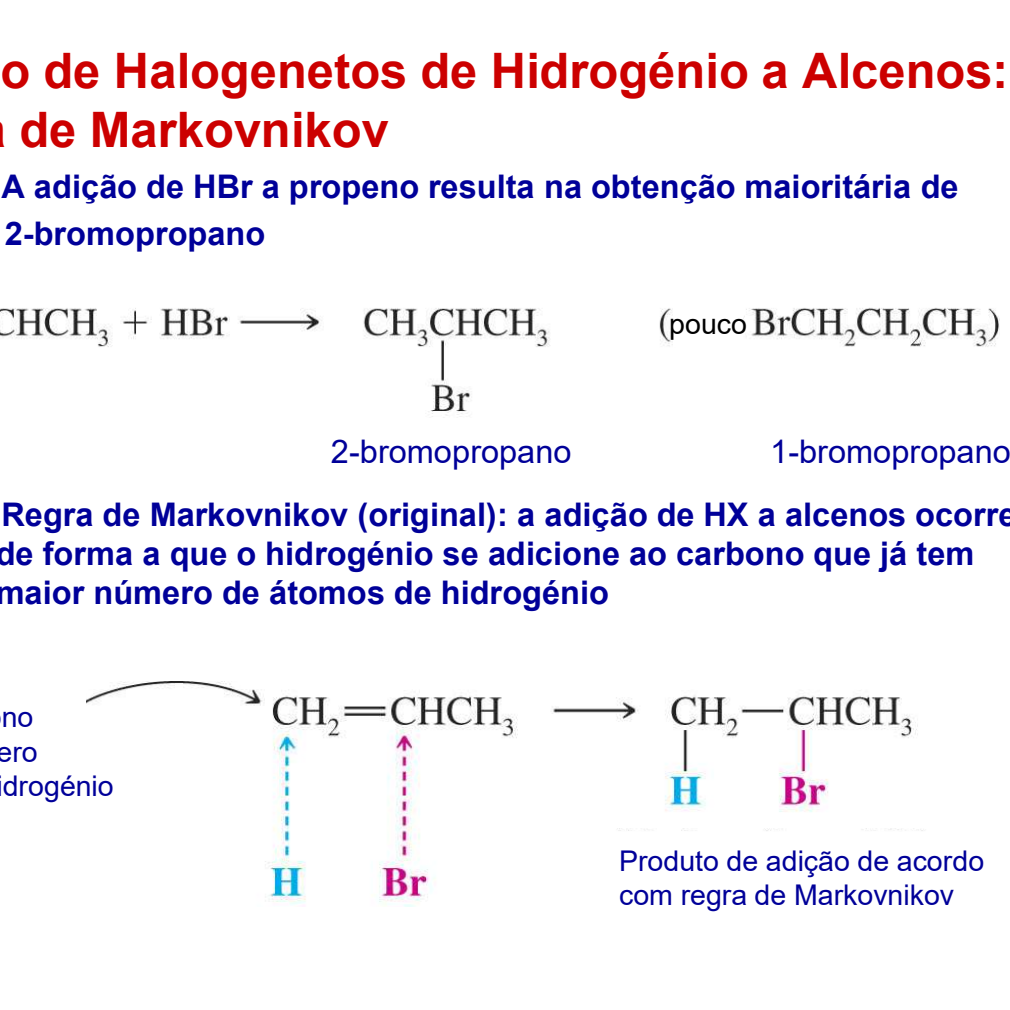 <p>Primeiro, para acontecer a adição, trabalha se com os halogentos.</p><p>A regra diz que a adição de H-halogeneto a alcenos ocorre de forma a que o hidrogênio se adicione ao carbono que já tem maior numero de átomos de hidrogênio </p>