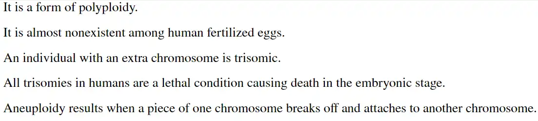 <p>Which statement about aneuploidy is true?</p>