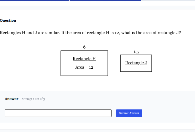<p>Rectangles H and J are similar. If the area of rectangle H is 12, what is the area of rectangle J?</p>
