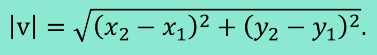 <p>|v| = <span>√</span>a²+b² or</p>