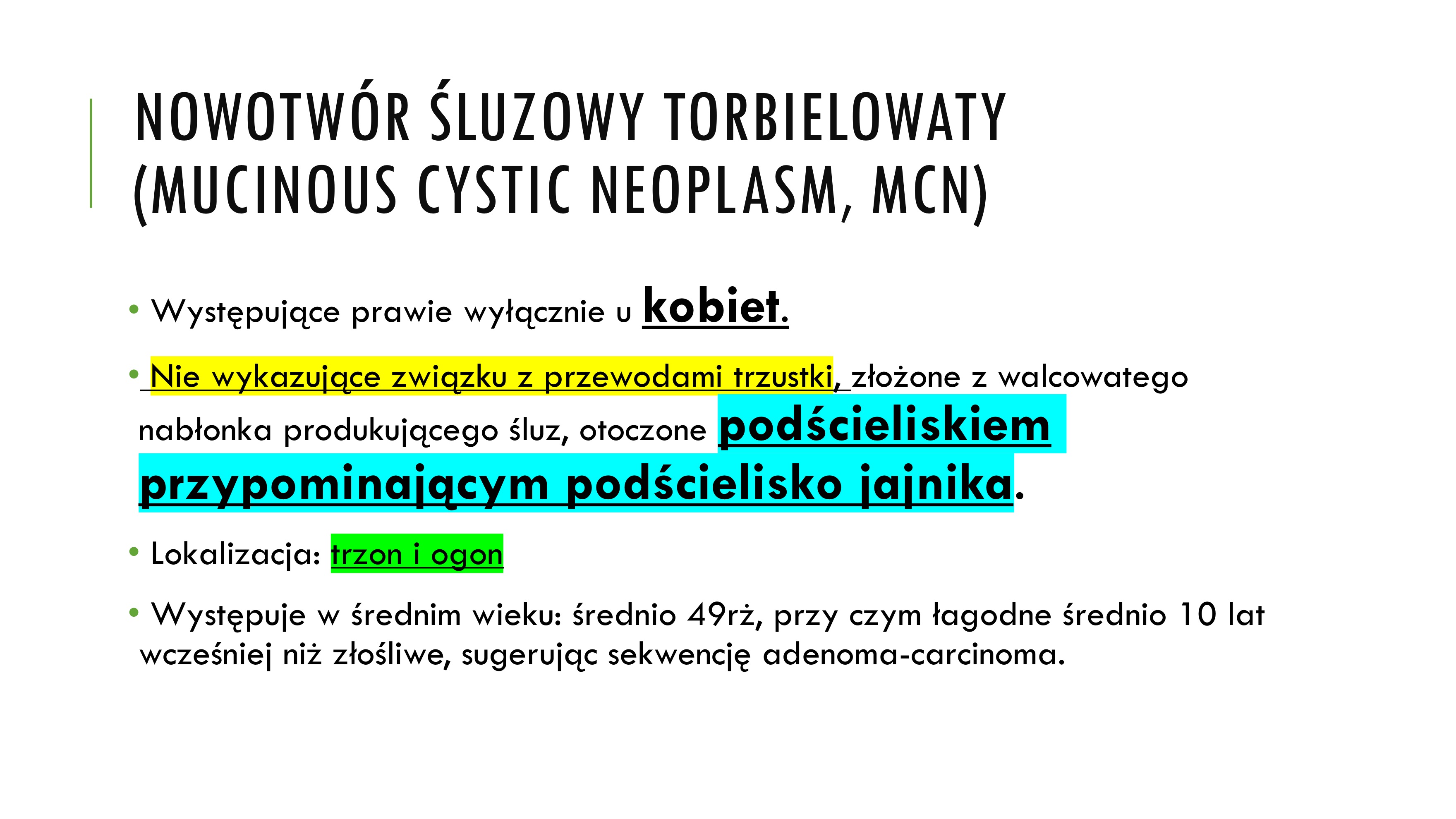 <p>śluzowy torbielowaty / mucinous cystic neoplasm</p>