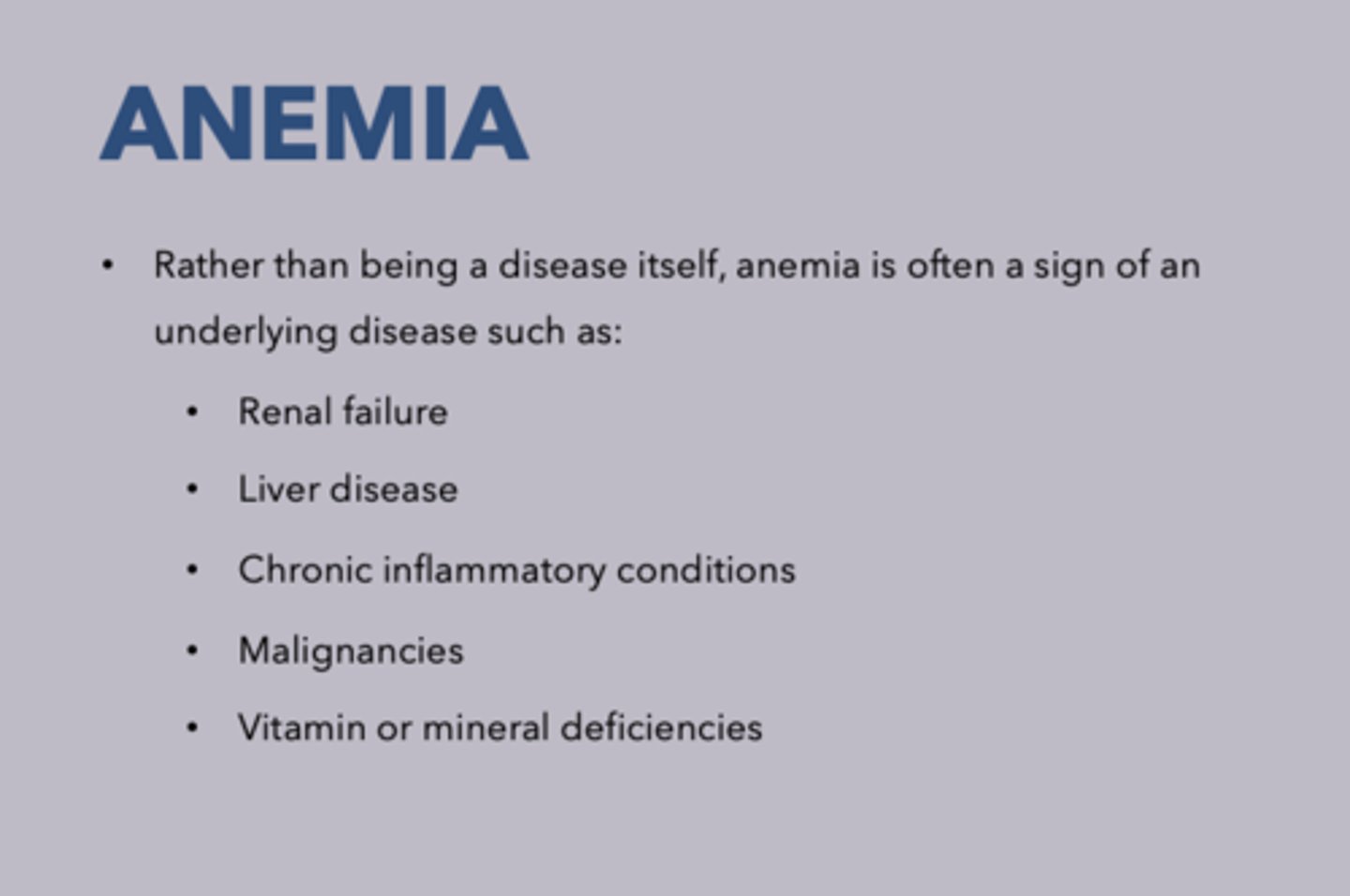 <p>•Renal failure</p><p>•Liver disease</p><p>•Chronic inflammatory conditions</p><p>•Malignancies</p><p>•Vitamin or mineral deficiencies</p>