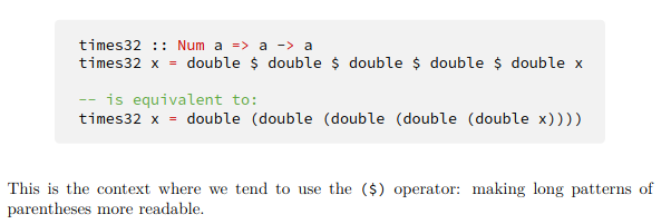 <p>Function application operator. Equivalent to (). Right associative. </p>
