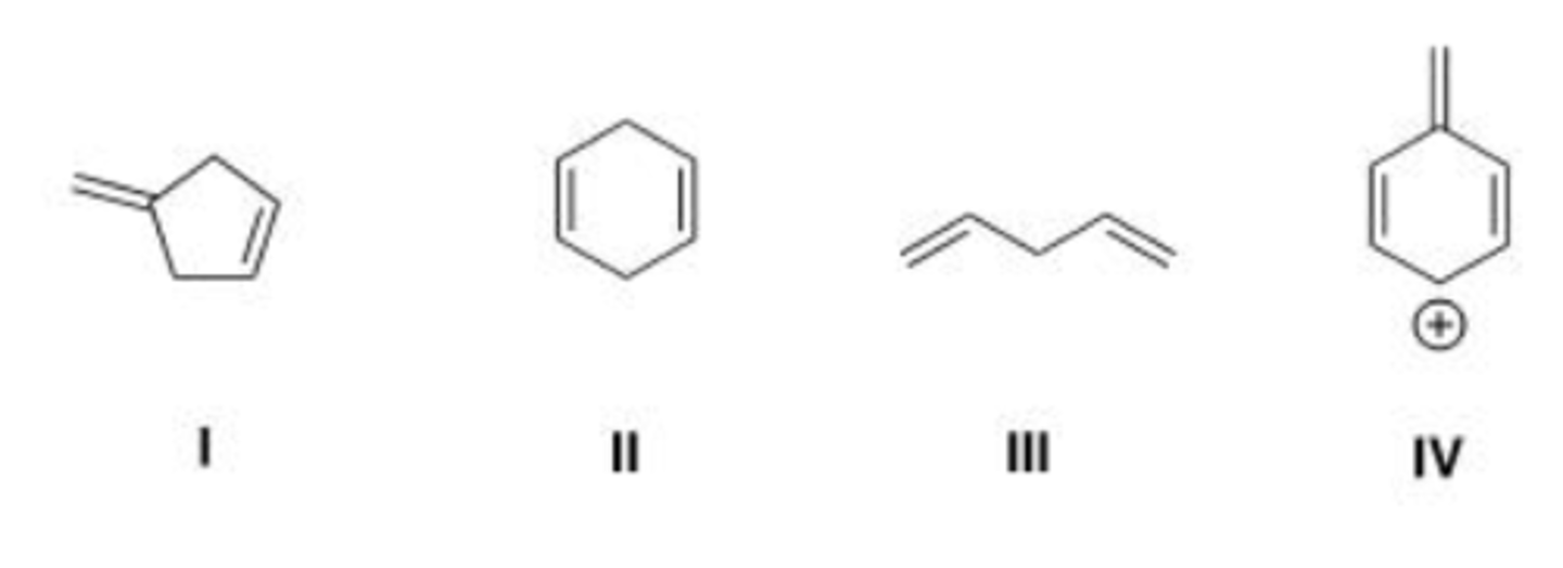 <p>Which of the following compounds is conjugated?</p><p>A. I</p><p>B. II</p><p>C. III</p><p>D. IV</p>
