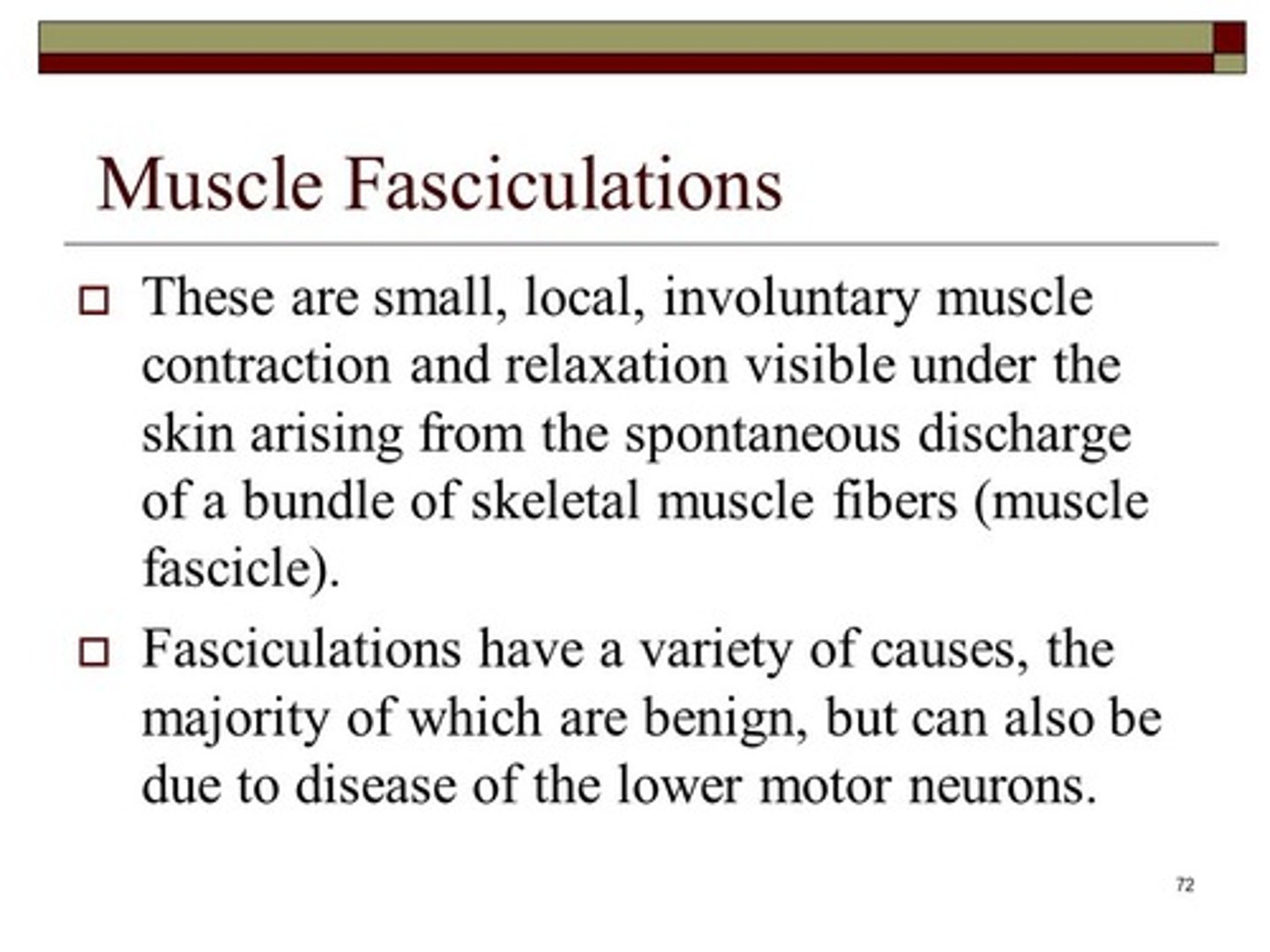 <p>(B) Fasciculations</p><p>Fasciculations are involuntary twitches of skeletal muscle.</p>