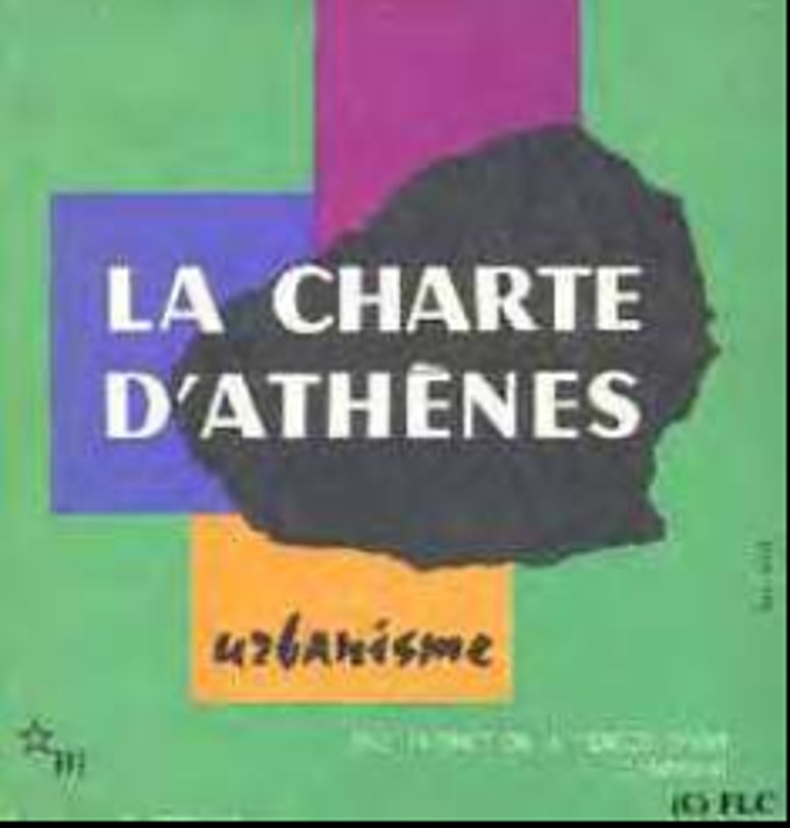 <p>Book that defined splitting cities' functions into...</p><p>inhabitation</p><p>recreation</p><p>work</p><p>transportation</p><p>green belts between.</p>