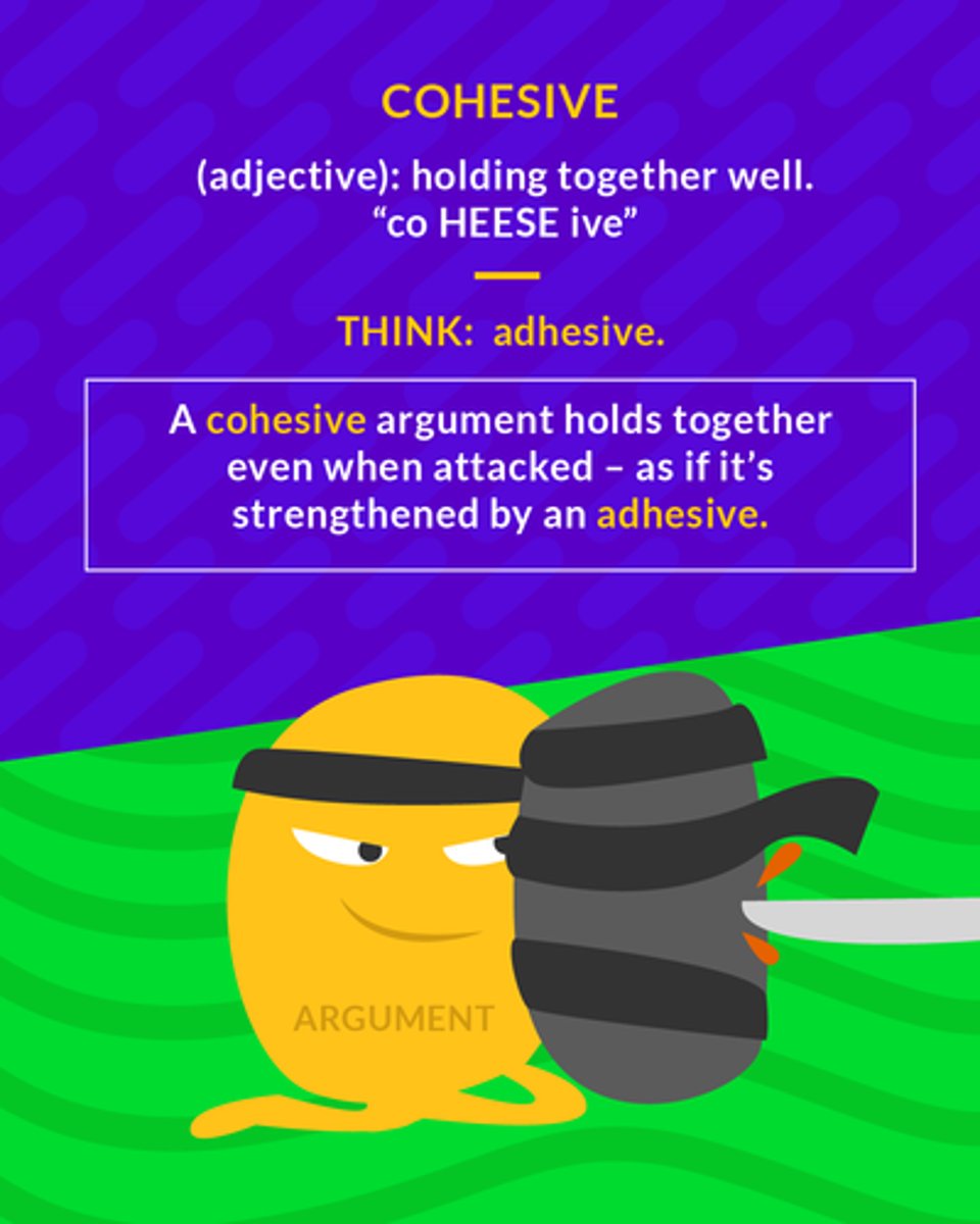 <p>sticking or holding together; unified</p>