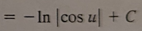 <p>-ln|cos(u)| + C</p>