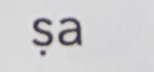 <p>sa with dot under the “s” (sibilant - pronounced almost like “shra” tongue curled back less r sound)</p>