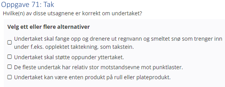 <p>(Tak: bank) Hvilke(n) av disse utsagnene er korrekt om undertaket? </p>