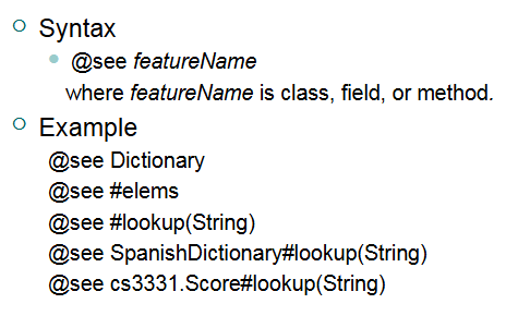 <p>example:</p><p>@see Dictionary#lookup(String) → links to the method “lookup(String)” in the class “Dictionary”</p>