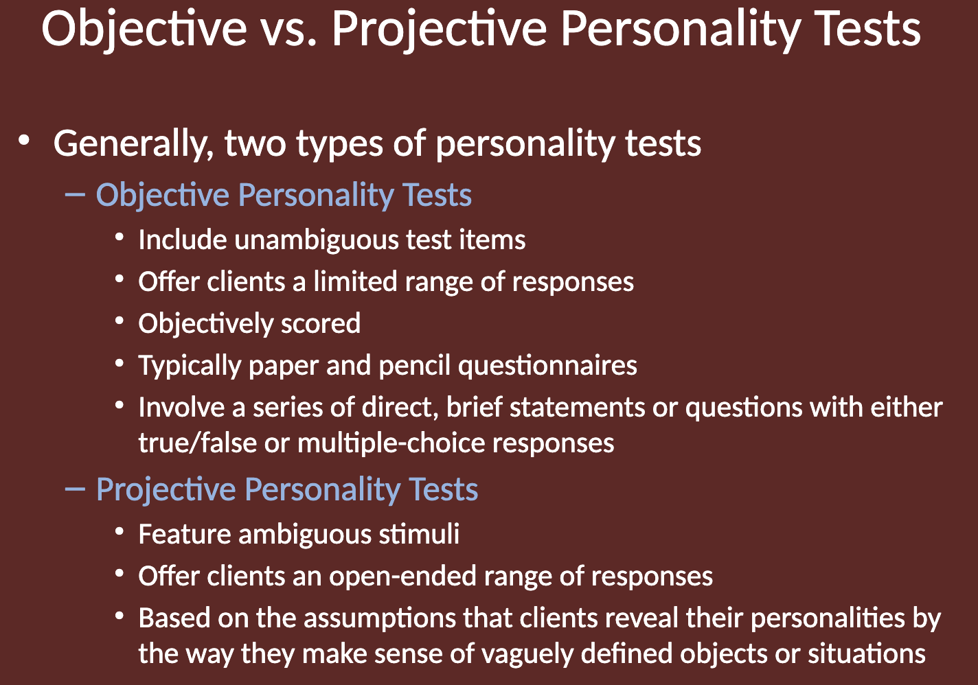 <p>A <strong>projective personality test</strong> features ambiguous stimuli and offers an open-ended range of responses. It is based on the assumption that clients reveal their personalities by how they make sense of vaguely defined objects or situations.</p>