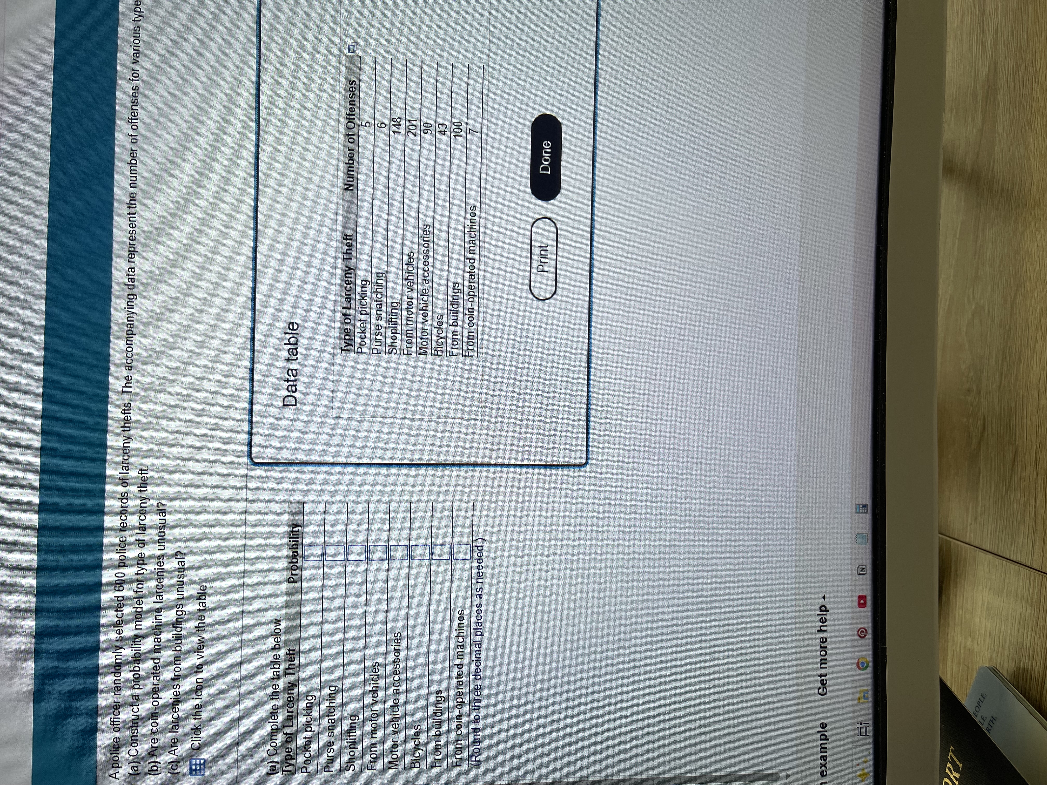 <p>A police officer randomly selected 600 police records of larceny thefts the accompanying data represent the number of offenses for various type types of larceny thefts</p><p>A. Construct a probability model for type of larceny theft (round to three decimal places as needed) </p><p>B. Are coin operated machine, larcenies Unusual?</p><p>C. Are larceny from buildings unusual?</p>