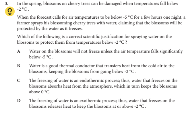 <p>Which of the following is a correct scientific justification for spraying water on the blossoms to protect them from temperatures below -2 °C ?</p>