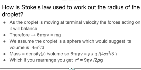 <p>mg= 6πrηv, where r is the radius of the droplet, η is the fluid's viscosity, and v is the velocity. </p>