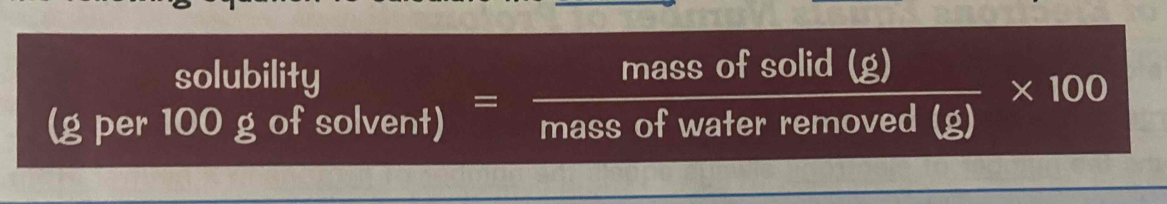 <p>solubility = (mass of solid/mass of water <strong>removed</strong>) x 100</p><p>Look at the image attached.</p>