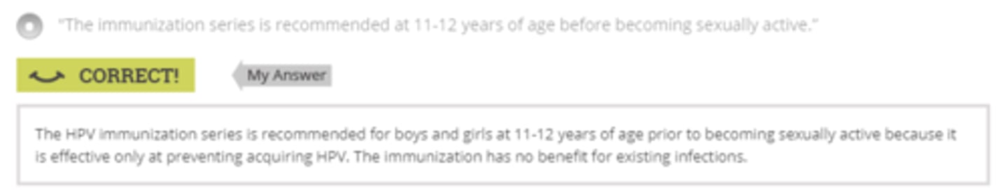 <p>The immunization series is recommended at 11-12 years of age before sexually active.</p>