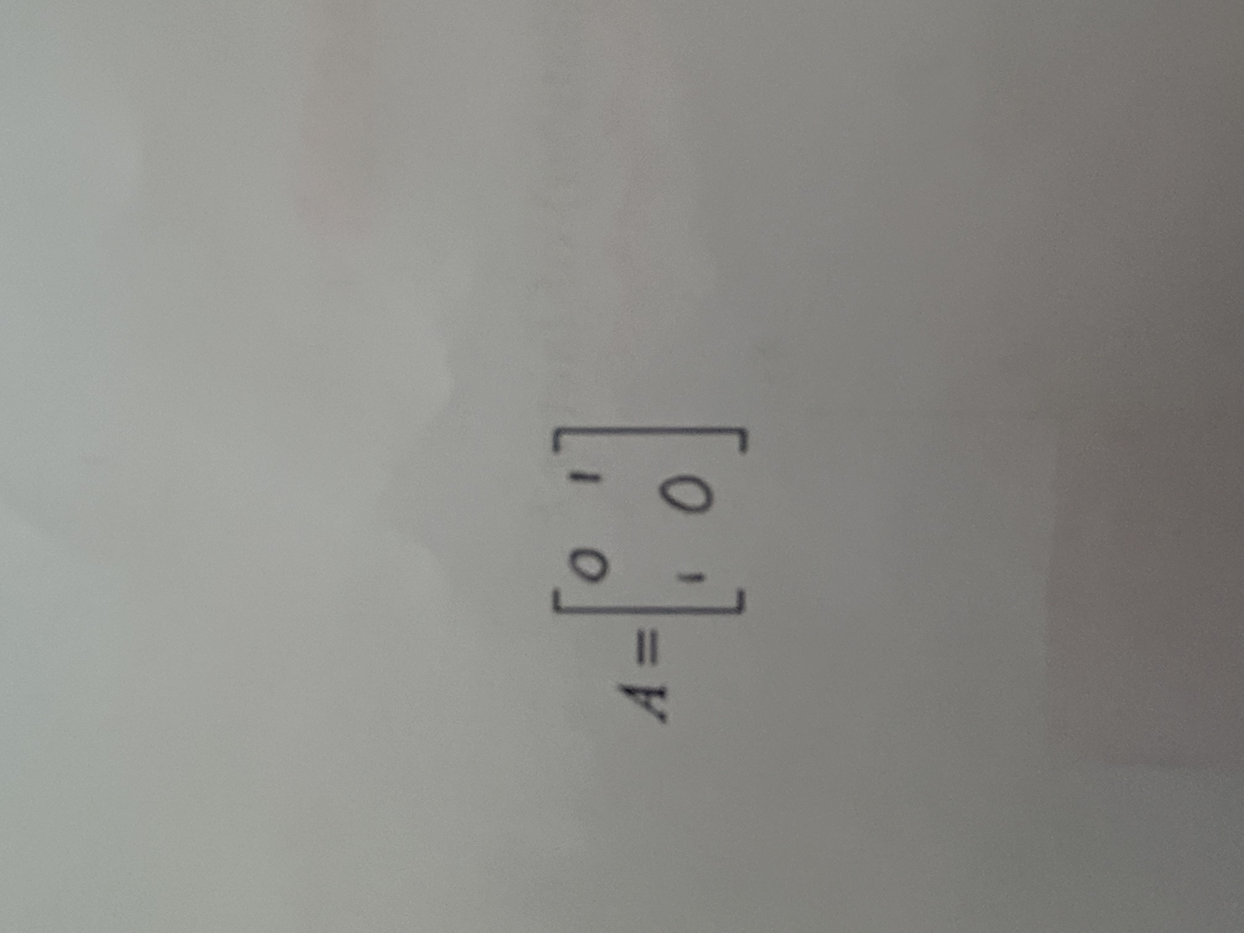 <p>A=[0 1, 1 0]</p>