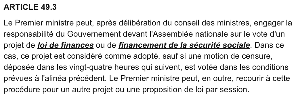 <p><strong><u>Origines :</u></strong></p><ul><li><p><strong><mark data-color="blue" style="background-color: blue; color: inherit;">Sous la IIIème République</mark></strong>, la question de confiance (qui, pour rappel, peut être personnelle) est le fondement de nombreuses chutes de gouvernements ;</p></li><li><p>Premiers encadrements <strong><mark data-color="blue" style="background-color: blue; color: inherit;">sous la IVème République</mark></strong> : fin de la question de confiance personnelle ; majorité absolue des suffrages ;</p></li><li><p>Un premier projet de réforme très semblable à l’article 49.3 actuel est proposé par le député <strong><mark data-color="purple" style="background-color: purple; color: inherit;">Édouard Moisan</mark></strong> en <strong><mark data-color="blue" style="background-color: blue; color: inherit;">1953</mark></strong> et largement rejeté ;</p></li><li><p><strong><mark data-color="blue" style="background-color: blue; color: inherit;">En janvier 1958</mark></strong>, <strong><mark data-color="purple" style="background-color: purple; color: inherit;">Félix Gaillard</mark></strong> propose une révision : on prévoit la fin du vote de confiance automatique sur un texte et la nécessité de déposer une motion de censure avec également un aspect de motion de censure constructive et une obligation de voter (pas d’abstention possible). Le projet est abandonné en raison de la Guerre d’Algérie et de la chute du Gouvernement Gaillard.</p></li></ul><p><strong><u>Pourquoi l’avoir utilisé ici ?</u></strong></p><ul><li><p>Pour sécuriser le vote à ce stade de la procédure législative.</p><ul><li><p>Après CMP utilise 49.3 pcq pense va peut-être être rejeté, ce qui serait catastrophique politiquement.</p></li></ul></li></ul><p><strong><u>Était-ce constitutionnel ?</u></strong></p><ul><li><p>Oui, évidemment.</p></li></ul><p><strong><u>Était-ce légitime ?</u></strong></p><ul><li><p>Question complexe, avec différents arguments à la clef.</p></li></ul><p><strong><u>Précédentes utilisations :</u></strong> 55 textes, 101 fois.</p><p> <strong><u>Pourquoi l’utiliser ?</u></strong> Dompter une majorité réticente (<strong><mark data-color="purple" style="background-color: purple; color: inherit;">Raymond Barre</mark></strong> face aux députés RPR) ; passer la contrainte d’une majorité relative (<strong><mark data-color="purple" style="background-color: purple; color: inherit;">Michel Rocard</mark></strong>, <strong><mark data-color="purple" style="background-color: purple; color: inherit;">Édith Cresson</mark></strong>, <strong><mark data-color="purple" style="background-color: purple; color: inherit;">Élisabeth Borne</mark></strong>) ; lutter contre l’obstruction (<strong><mark data-color="purple" style="background-color: purple; color: inherit;">Édouard Philippe</mark></strong> en <strong><mark data-color="blue" style="background-color: blue; color: inherit;">2020</mark></strong>).</p>