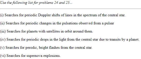 <p>QUESTION 25 (on study guide) <span>Which methods on the list have been used to detect planets with masses similar to that of the Earth?</span></p>