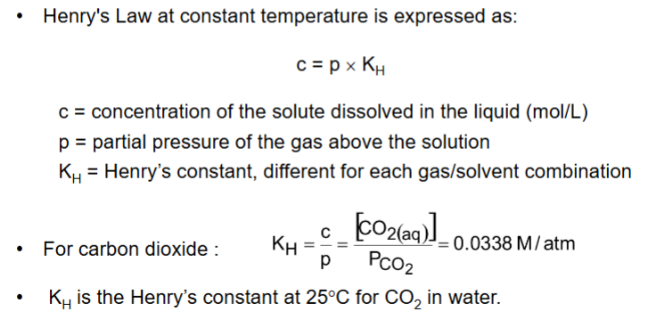 <p>Henry’s Law - at a constant temperature, the amount of gas that dissolves in a volume of liquid is directly proportional to the partial pressure of that gas in equilibrium with that liquid. </p><p></p>
