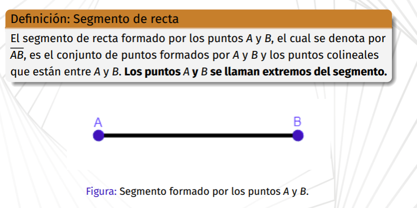 Conjunto de dos puntos formados por A y B, donde cada uno es llamdado extremo del segmento
