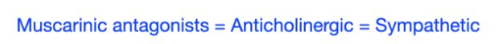 <p>muscarinic antagonist</p>