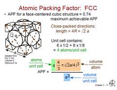 <p>APF = Volume of atoms in unit cell / Volume of unit cell</p><p>APF (FCC) = 0.74</p>
