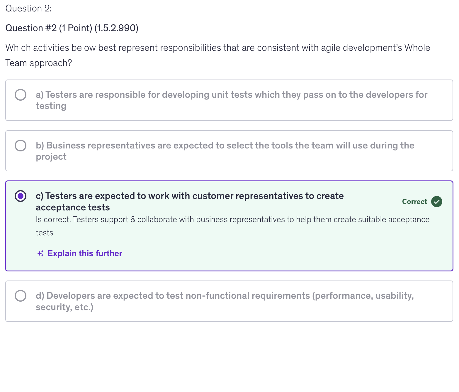 <p>c) Testers are expected to work with customer representatives to create acceptance tests</p>