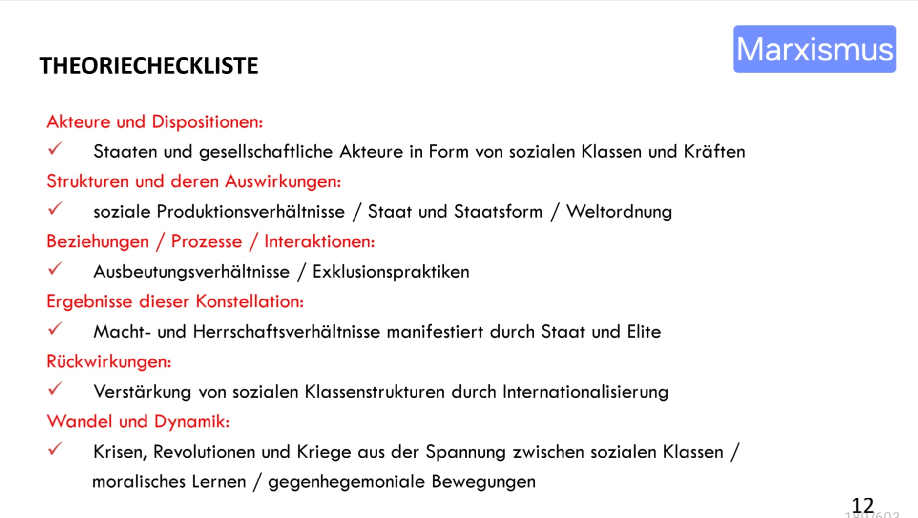 <ul><li><p><strong>Das Sein bestimmt das Bewusstsein“</strong>: Materielle Produktionsverhältnisse formen Ideologien und Weltbilder Internationale Politik …</p></li><li><p><strong>Produktionsmittel in Privatbesitz</strong> (Bourgeoisie) vs. Besitzlose Arbeiter:innen (Proletariat) Internationale Politik …</p></li><li><p><strong>Kommodifizierung</strong>: Arbeitskraft wird zur Ware und allein zur Mehrung von Kapital verkauft Internationale Politik …</p></li><li><p><strong>Mehrwertaneignung</strong>: Arbeiter:innen erzeugen Mehrwert, der von Kapitalisten als Profit einbehalten wird Internationale Politik …</p></li><li><p><strong>Klassenverhältnisse und Ausbeutung</strong>: Herausbildung zweier Klassen in ständiger Spannung und Konflikt (Klassenkampf)</p></li></ul>