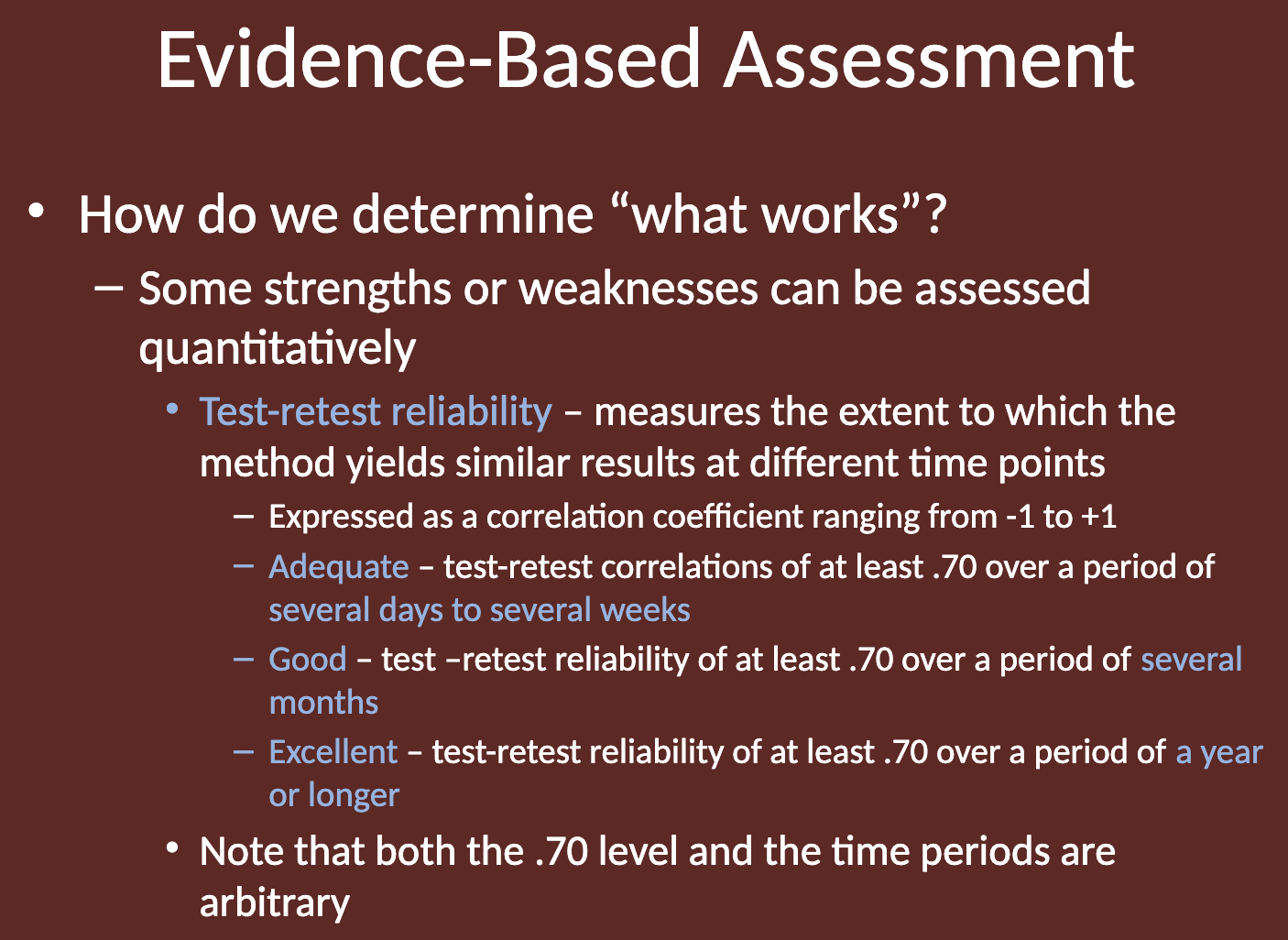 <p><strong>Excellent </strong>test-retest reliability is considered to be a correlation of at least .70 over a period of<strong> a year or longer.</strong></p>