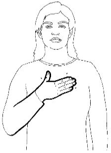 Tap your chest with your palm
open and facing your chest