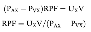 <ul><li><p><span>P<sub>AX</sub> - renal arterial plasma concentration of x</span></p></li><li><p><span>RPF<sub>A</sub> - arterial renal plasma flow (RPF)</span></p></li><li><p><span>P<sub>Vx</sub> - renal venous plasma concentration of x</span></p></li><li><p><span>RPF<sub>V</sub> - venous RPF</span></p></li><li><p><span>U<sub>x</sub> - urine concentration of x</span></p></li><li><p><span>V - urine flow</span></p></li><li><p><span>If we chose a substance that is completely removed from the blood in one pass through the kidneys, P<sub>Vx</sub> is zero and RPF = U<sub>x</sub> V /P<sub>AX</sub></span></p></li><li><p><span>If the substance x is not metabolized and is not excreted by any organ other than the kidneys, its concentration in any peripheral vessel equals P<sub>AX</sub></span></p></li></ul><p></p>