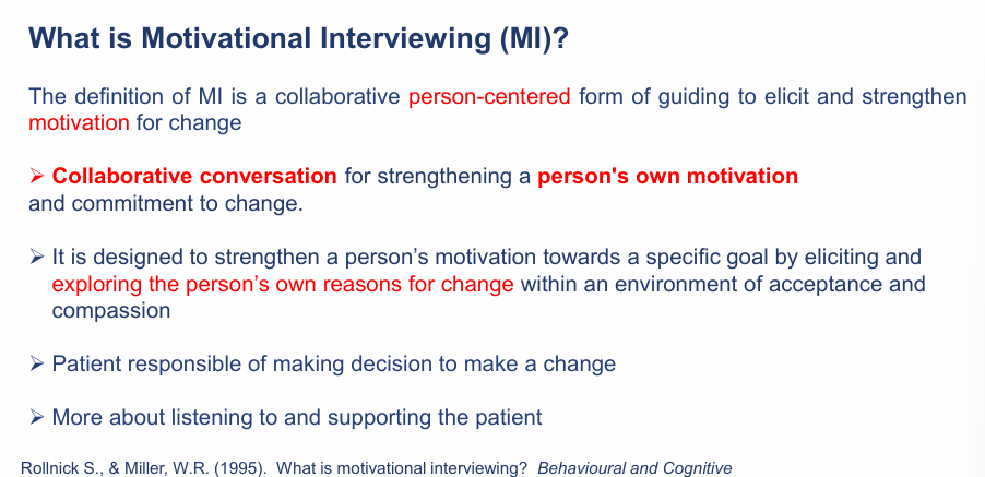 <ul><li><p><strong>Collaborative person-centred </strong>form of guiding to elicit and strengthen motivation for change</p></li><li><p><strong>Collaborative conversation </strong>to strengthen a person’s motivation and commitment to change</p></li><li><p>Eliciting and exploring the persons own reason for change within an environment of acceptance, compassion and empathy</p></li><li><p>Patient is responsible for making decision to make a change</p></li><li><p>more about listening to and supporting the patient </p></li></ul><p></p>