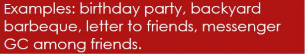 <p>This is the register people use when they're with friends, close acquaintances and coworkers, and family.</p>