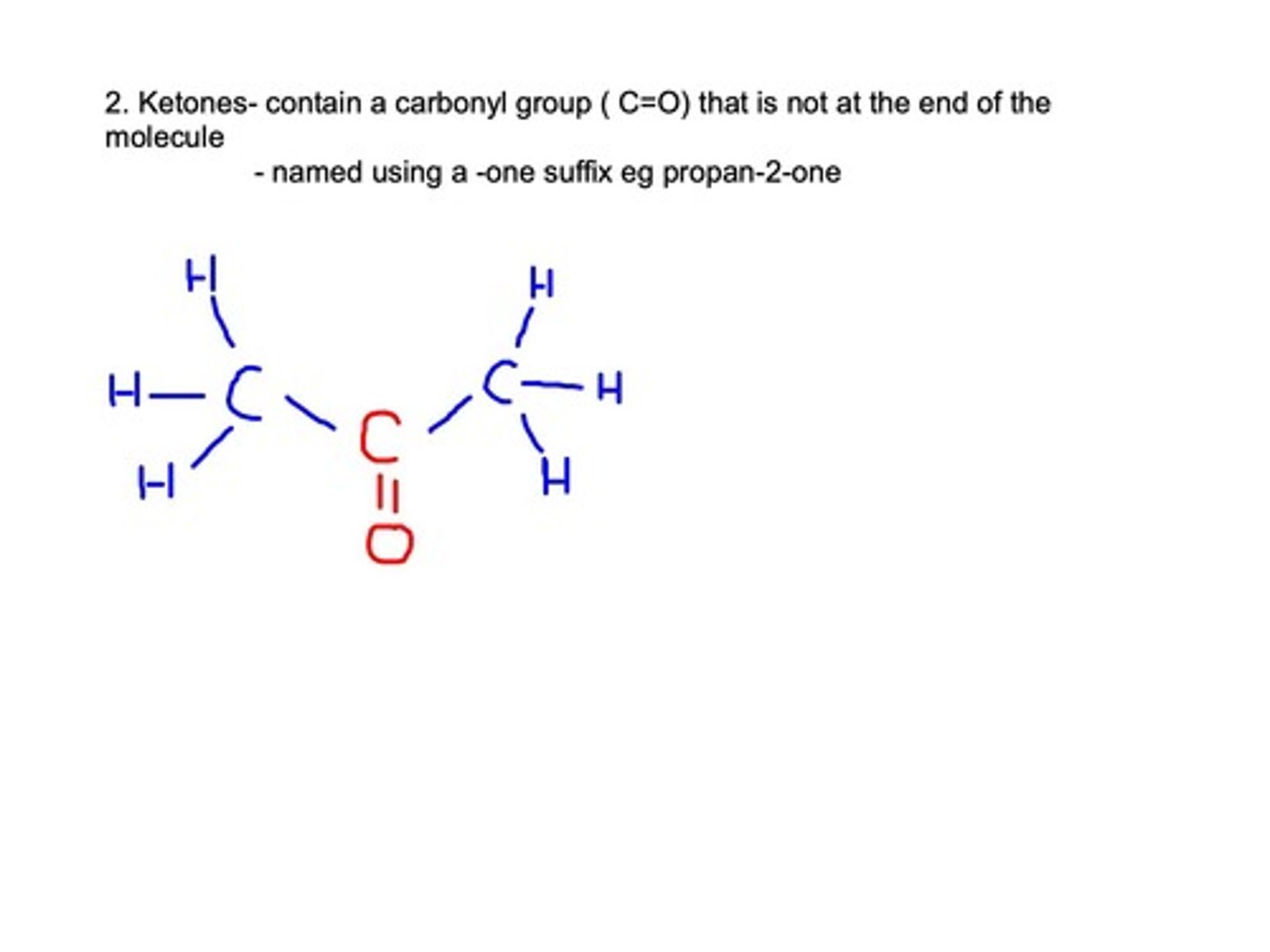 <p>Contain carbonyl (CO) group not at the end of the molecule.</p>