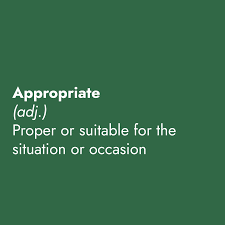 <p>suitable or appropriate</p>