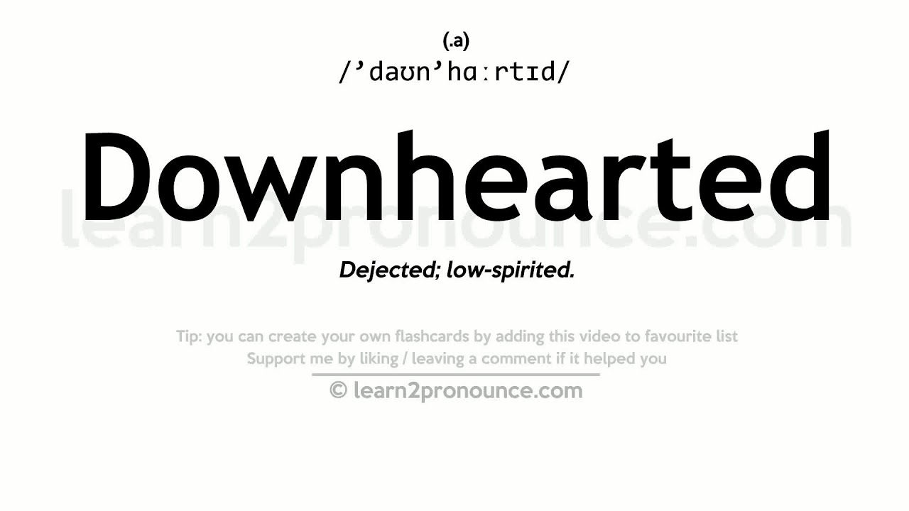 <p>Downhearted</p>