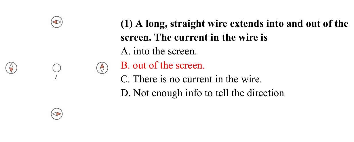 <p>B. out of the screen </p><p></p><p>compass points in direction of magnetic field (ccw) </p><p>use thumb curl rhr, I (thumb) points out of screen </p>