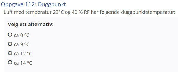 <p>(Fukt) Luft med temperatur 23 grader C og 40% RF har følgende duggpunktstemperatur: </p>