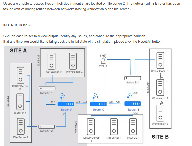 <p><span>Users are unable to access files on their department share located on file server 2. The network administrator has been tasked with validating routing between networks hosting workstation A and file server 2.</span></p>