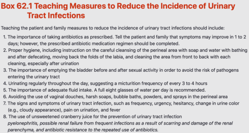 -Explain the disease condition to the patient and family.
-Instruct the patient and family on how to avoid UTIs.
-Take prescribed medications as ordered.
-Instruct the patient and family on the importance of rest.