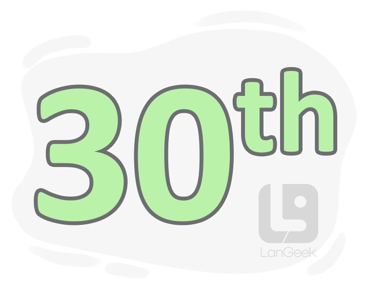 <p>thirtieth - thứ 30</p>