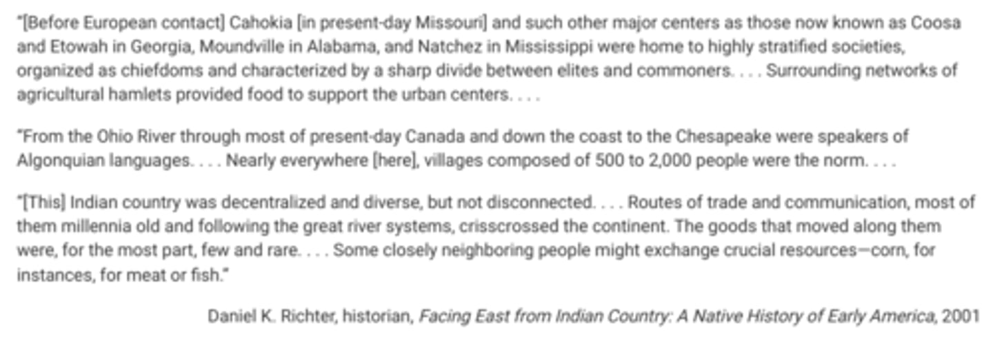 <p>Which of the following best describes the economic system that supported the Native American villages discussed in the second paragraph of the excerpt?</p><p>A. Seminomadic hunting</p><p>B. Settled subsistence farming</p><p>C. Trade and manufacturing of luxury goods</p><p>D. Migration and colonization of new territories</p>