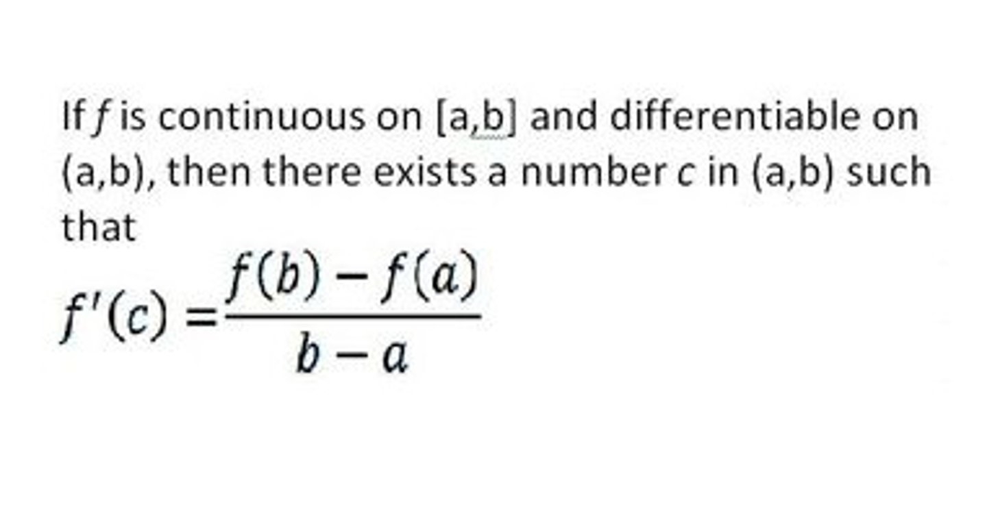 <p>CHECK CONDITIONS FIRST<br>if f(x) is continuous on the closed interval and differentiable on the open interval,,,,,, the slope of tangent line equals the slope of the secant line (secant line goes through 2 points), at least once in the interval (a, b)<br><br>f '(c) = [f(b) - f(a)]/(b - a)<br><br>IRC=ARC</p>