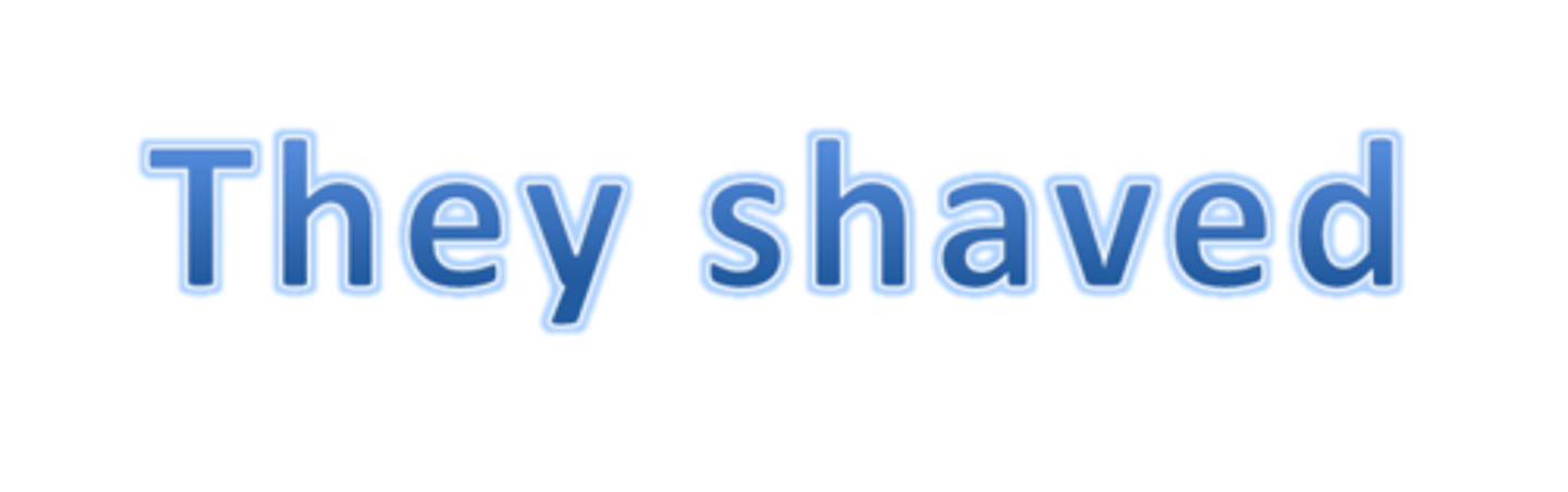 <p>they shaved themselves</p>