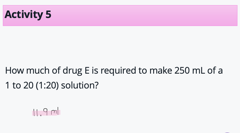 <p>1ml of drug in 20ml in solvent&nbsp;</p><p>21 ml&nbsp; total&nbsp;</p><p>250/21 = 11.9ml</p>