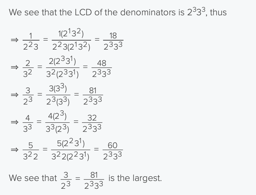 <p>Convert all fractions to a lowest common denominator by multiplying the bases by their respective higher powers</p><p></p>